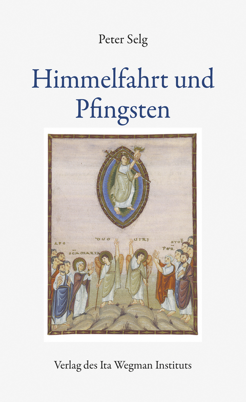 Himmelfahrt und Pfingsten - Peter Selg