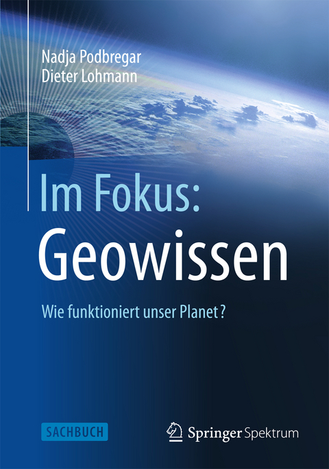 Im Fokus: Geowissen - Nadja Podbregar, Dieter Lohmann