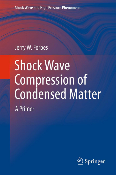 Shock Wave Compression of Condensed Matter - Jerry W Forbes