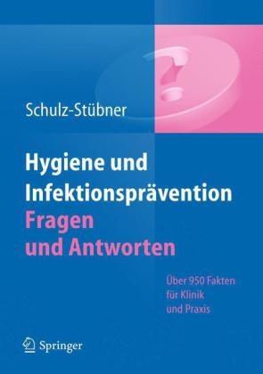 Hygiene und Infektionsprävention. Fragen und Antworten - Sebastian Schulz-Stübner