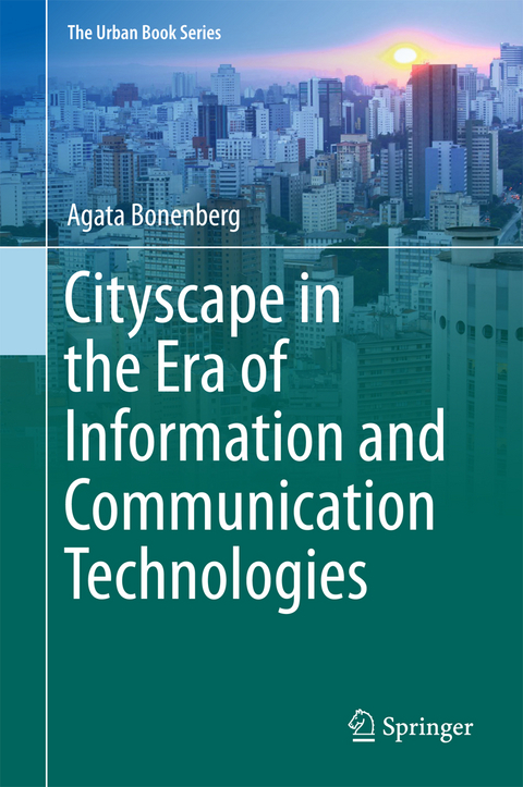 Cityscape in the Era of Information and Communication Technologies - Agata Bonenberg