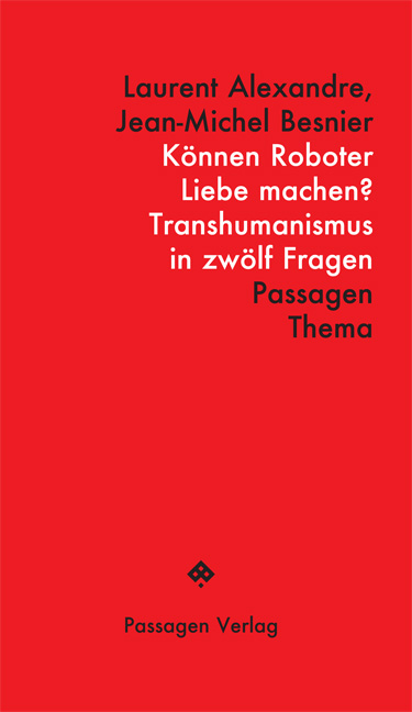 Können Roboter Liebe machen? - Laurent Alexandre, Jean-Michel Besnier