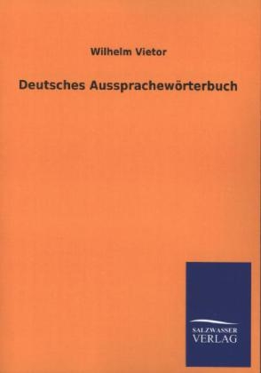 Deutsches AussprachewÃ¶rterbuch - Wilhelm Vietor