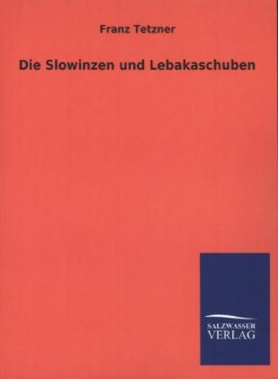 Die Slowinzen und Lebakaschuben - Franz Tetzner