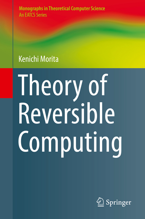 Theory of Reversible Computing - Kenichi Morita