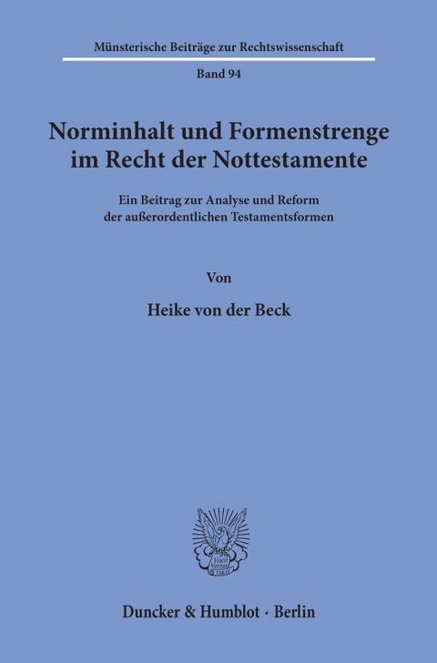 Norminhalt und Formenstrenge im Recht der Nottestamente. - Heike von der Beck