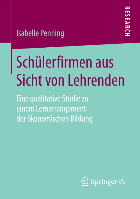 Schülerfirmen aus Sicht von Lehrenden - Isabelle Penning