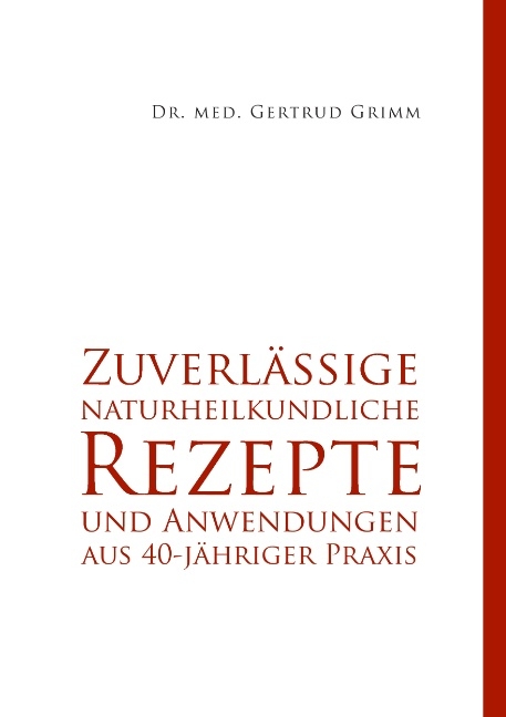 Zuverlässige naturheilkundliche Rezepte und Anwendungen aus 40-jähriger Praxis