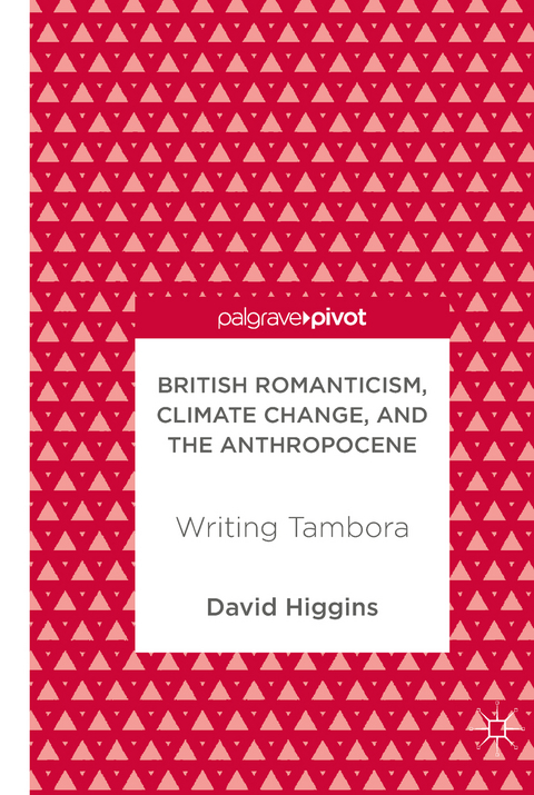 British Romanticism, Climate Change, and the Anthropocene - David Higgins