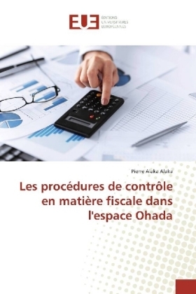 Les procédures de contrôle en matière fiscale dans l'espace Ohada - Pierre Alaka Alaka