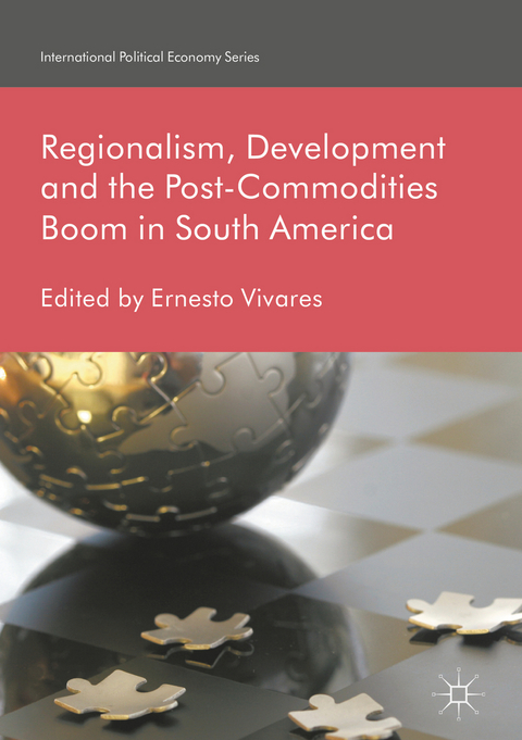 Regionalism, Development and the Post-Commodities Boom in South America - 