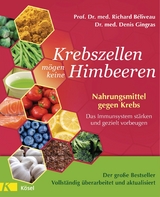 Krebszellen mögen keine Himbeeren  - Der große Bestseller - Vollständig überarbeitet und aktualisiert - Richard Béliveau, Denis Gingras