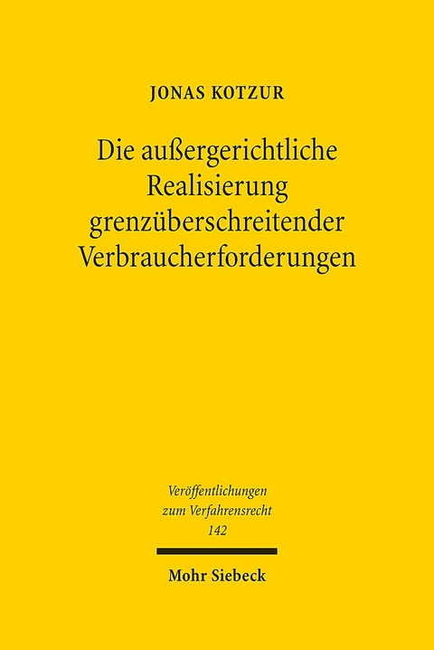 Die außergerichtliche Realisierung grenzüberschreitender Verbraucherforderungen - Jonas Kotzur