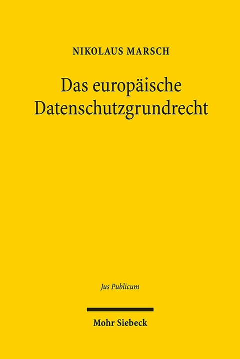 Das europäische Datenschutzgrundrecht - Nikolaus Marsch