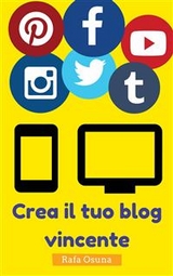 Crea il tuo blog vincente -  Rafa Osuna