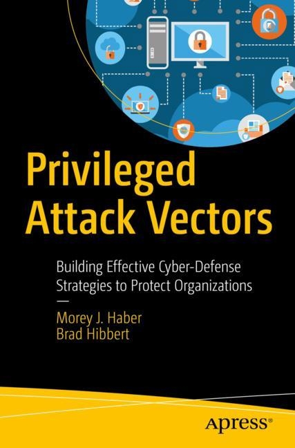 Privileged Attack Vectors - Morey J. Haber, Brad Hibbert