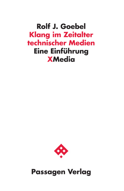 Klang im Zeitalter technischer Medien - Rolf J. Goebel