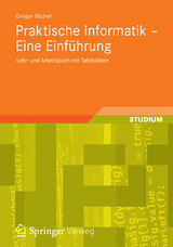 Praktische Informatik - Eine Einführung - Gregor Büchel