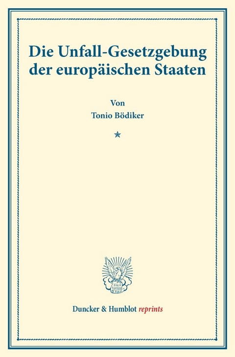 Die Unfall-Gesetzgebung der europäischen Staaten. - Tonio Bödiker