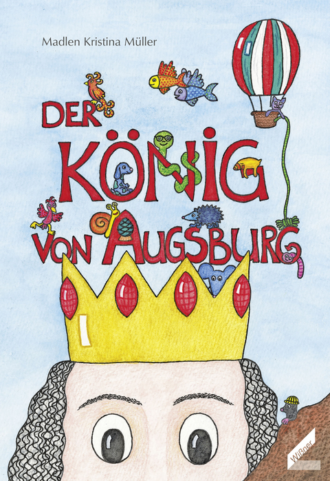 Der König von Augsburg - Madlen Kristina Müller