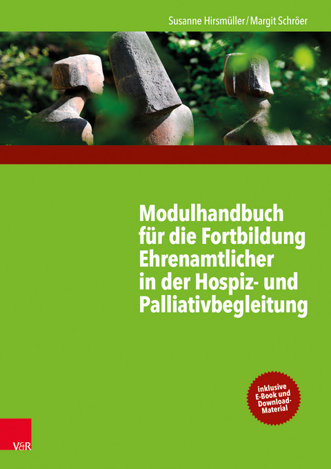 Modulhandbuch für die Fortbildung Ehrenamtlicher in der Hospiz- und Palliativbegleitung I - Susanne Hirsmüller, Margit Schröer