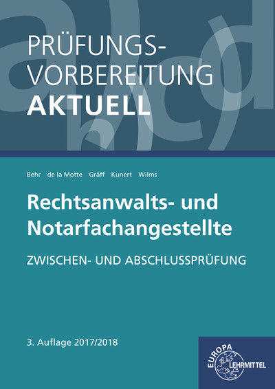 Prüfungsvorbereitung aktuell - Rechtsanwalts- und Notarfachangestellte - Andreas Behr, Elisabeth Gräff, Karin Kunert, Günter de la Motte, Tobias Wilms