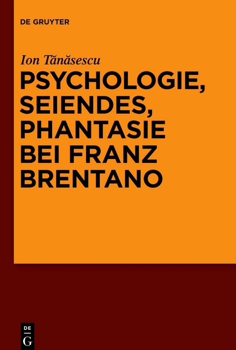 Psychologie, Seiendes, Phantasie bei Franz Brentano - Ion Tănăsescu