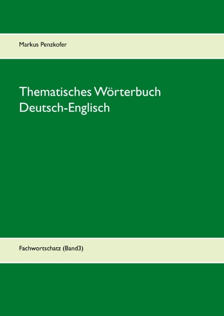 Thematisches Wörterbuch Deutsch-Englisch (3) - Markus Penzkofer