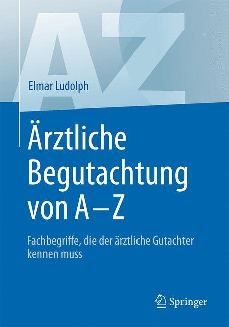 Ärztliche Begutachtung von A - Z - Elmar Ludolph