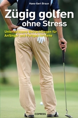 Zügig Golfen ohne Stress - Hans-Gert Braun