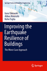 Improving the Earthquake Resilience of Buildings - Izuru Takewaki, Abbas Moustafa, Kohei Fujita