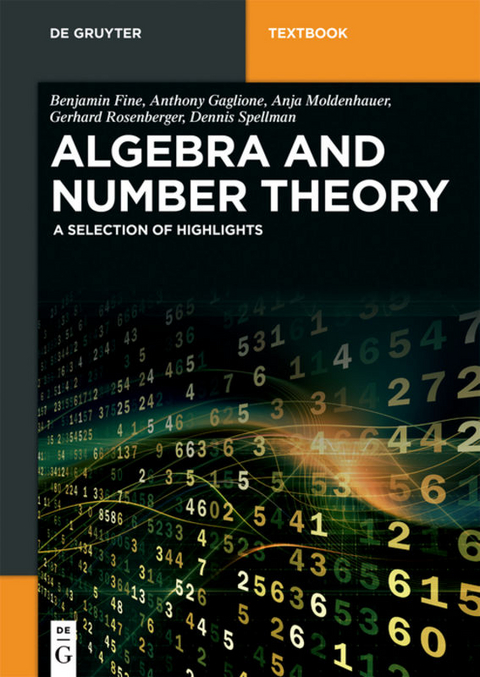 Algebra and Number Theory - Benjamin Fine, Anthony Gaglione, Anja Moldenhauer, Gerhard Rosenberger, Dennis Spellman