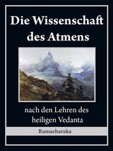 Die Wissenschaft des Atmens: nach den Lehren des heiligen Vedanta -  Ramacharaka