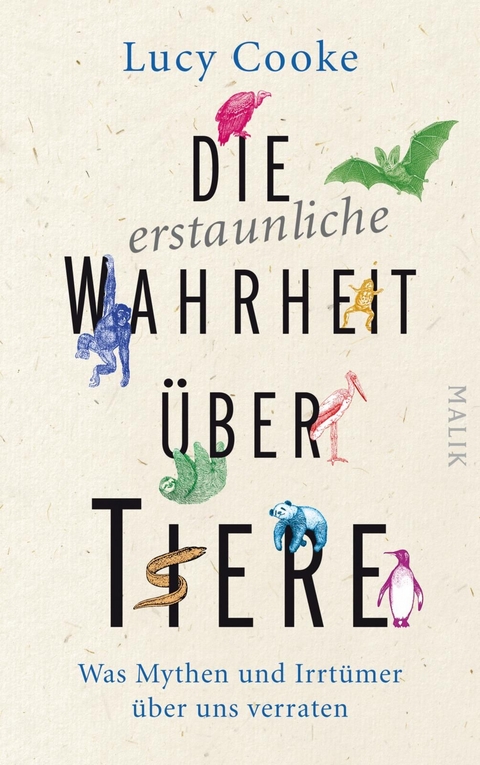 Die erstaunliche Wahrheit über Tiere - Lucy Cooke