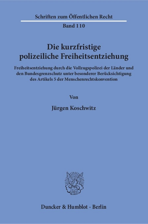 Die kurzfristige polizeiliche Freiheitsentziehung. - Jürgen Koschwitz