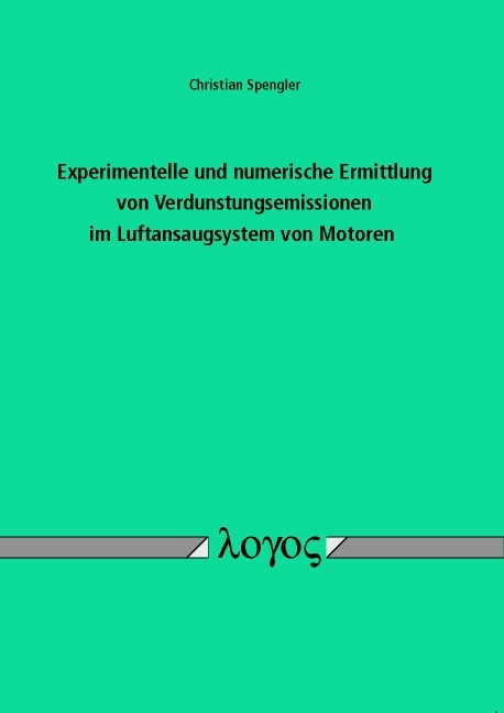 Experimentelle und numerische Ermittlung von Verdunstungsemissionen im Luftansaugsystem von Motoren - Christian Spengler