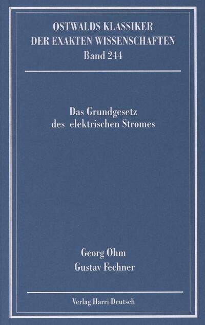 Das Grundgesetz des elektrischen Stromes (Ohm, Fechner)