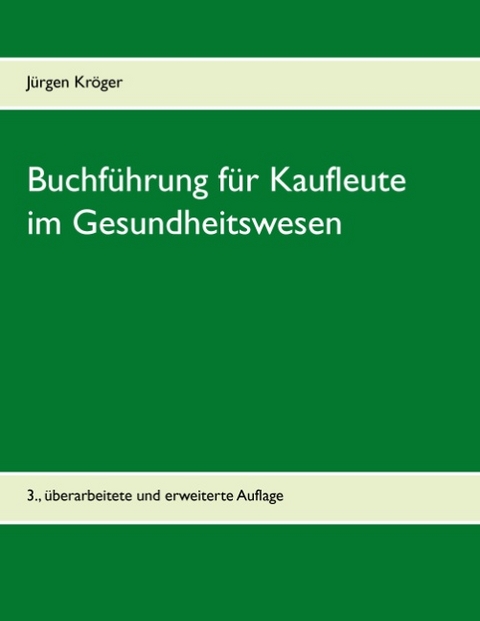 Buchführung für Kaufleute im Gesundheitswesen - Jürgen Kröger