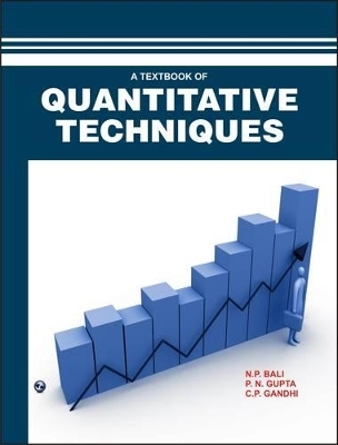 A Textbook of Quantitative Techniques - N. P. Bali, P. N. Gupta, Dr. C. P. Gandhi