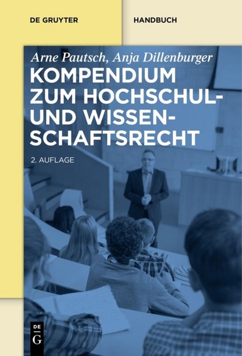 Kompendium zum Hochschul- und Wissenschaftsrecht - Arne Pautsch, Anja Dillenburger