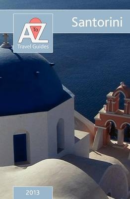 A to Z Guide to Santorini 2013 - Tony Oswin