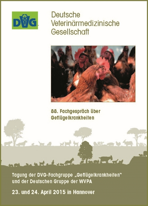 88. Fachgespräch über Geflügelkrankheiten - Tagung der DVG-Fachgruppe "Geflügelkrankheiten" und der Deutschen Gruppe der WVPA