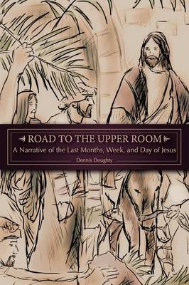 Road to the Upper Room - Dennis Doughty