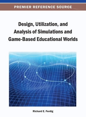 Design, Utilization, and Analysis of Simulations and Game-Based Educational Worlds - 