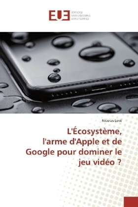 L'ÃcosystÃ¨me, l'arme d'Apple et de Google pour dominer le jeu vidÃ©o ? - Nicolas LevÃ©