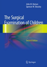 The Surgical Examination of Children - John M. Hutson, Spencer W. Beasley