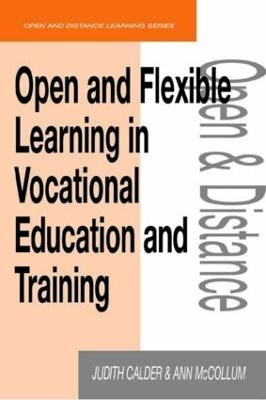 Open and Flexible Learning in Vocational Education and Training - Judith Calder, Ann McCollum