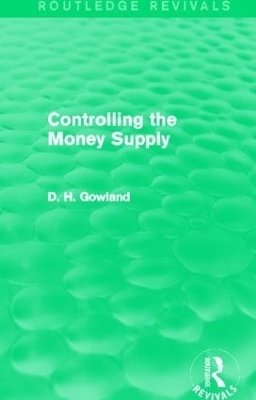 Controlling the Money Supply (Routledge Revivals) - David Gowland