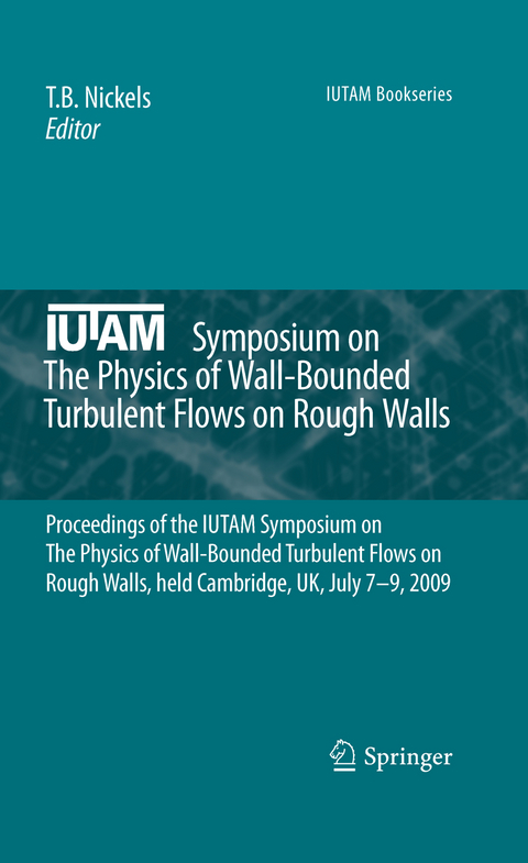 IUTAM Symposium on The Physics of Wall-Bounded Turbulent Flows on Rough Walls - 