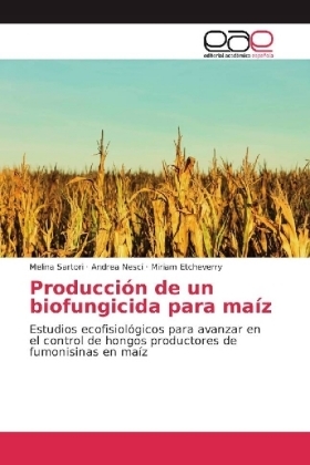 ProducciÃ³n de un biofungicida para maÃ­z - Melina Sartori, Andrea Nesci, Miriam Etcheverry